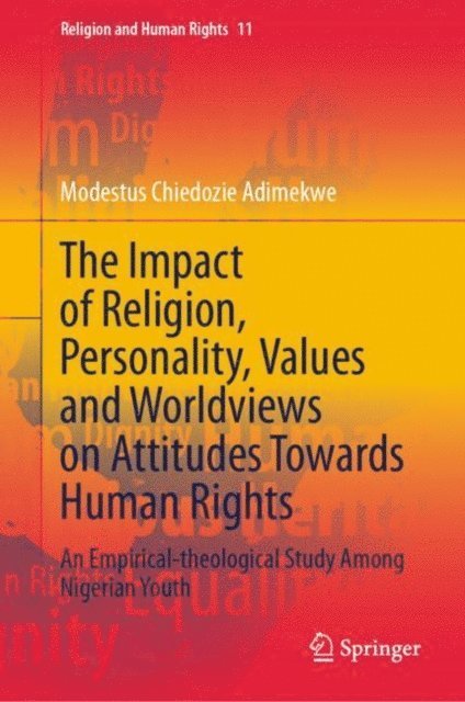 Modestus Chiedozie Adimekwe - Impact of Religion, Personality, Values and Worldviews on Attitudes Towards Human Rights, E-bok