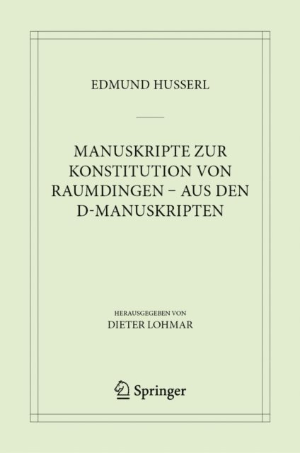 Edmund Husserl, Dieter Lohmar - Manuskripte zur Konstitution von Raumdingen – aus den D-Manuskripten, E-bok