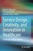 Mario A. Pfannstiel, Christopher Kueh, Gabriele Palozzi - Service Design, Creativity, and Innovation in Healthcare, Häftad