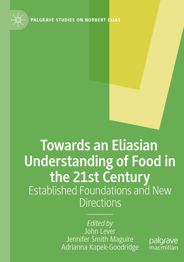 John Lever, Jennifer Smith Maguire, Adrianna Kapek-Goodridge - Towards an Eliasian Understanding of Food in the 21st Century, Häftad. Tillgänglighet: Lägg i varukorg