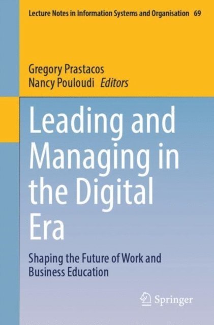 Nancy Pouloudi, Gregory Prastacos - Leading and Managing in the Digital Era, E-bok