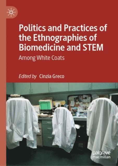Cinzia Greco - Politics and Practices of the Ethnographies of Biomedicine and STEM, E-bok