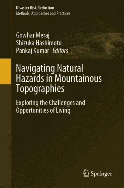 Pankaj Kumar, Shizuka Hashimoto, Gowhar Meraj - Navigating Natural Hazards in Mountainous Topographies, E-bok