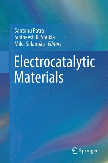 Mika Sillanpaa, Sudheesh K. Shukla, Santanu Patra - Electrocatalytic Materials, E-bok
