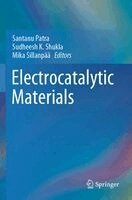 Santanu Patra, Sudheesh K. Shukla, Mika Sillanpää - Electrocatalytic Materials, Häftad