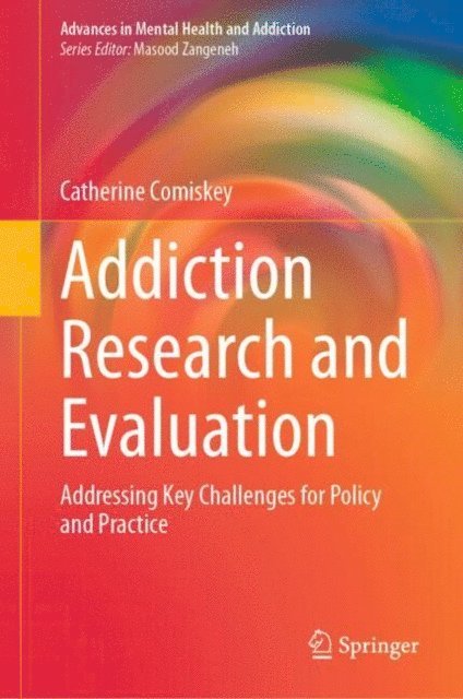 Catherine Comiskey - Addiction Research and Evaluation, E-bok