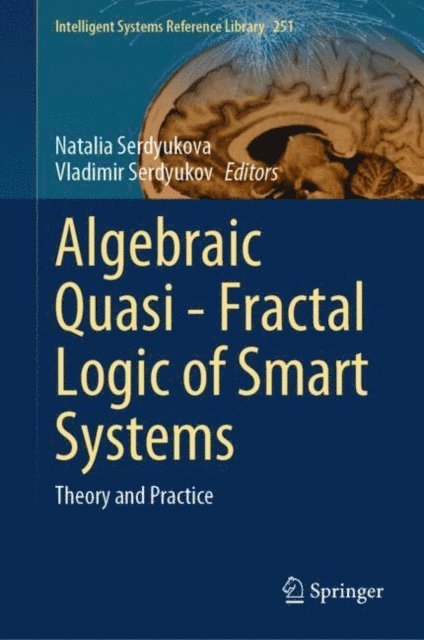 Vladimir Serdyukov, Natalia Serdyukova - Algebraic Quasi-Fractal Logic of Smart Systems, E-bok