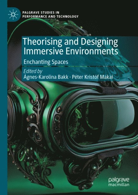 Peter Kristof Makai, Agnes-Karolina Bakk - Theorising and Designing Immersive Environments, E-bok