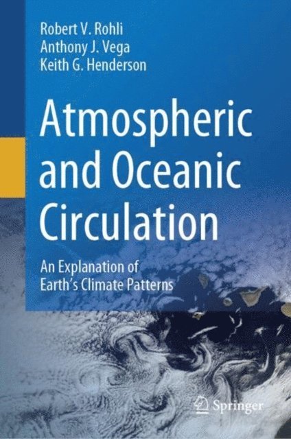 Keith G. Henderson, Anthony J. Vega, Robert V. Rohli - Atmospheric and Oceanic Circulation, E-bok