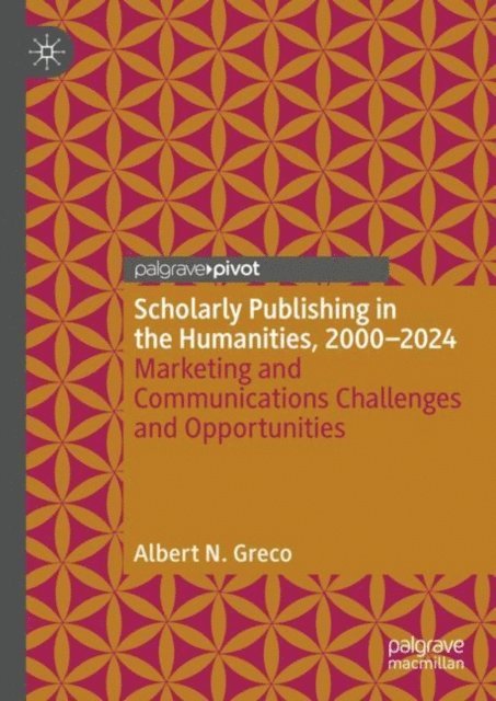Albert N. Greco - Scholarly Publishing in the Humanities, 2000-2024, E-bok