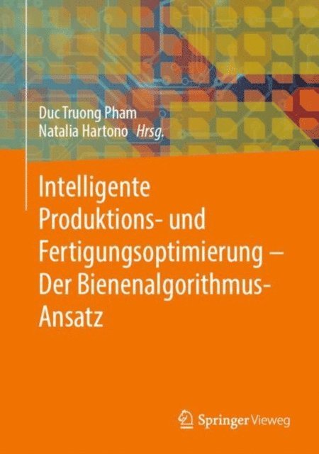 Natalia Hartono, Duc Truong Pham - Intelligente Produktions- und Fertigungsoptimierung - Der Bienenalgorithmus-Ansatz, E-bok