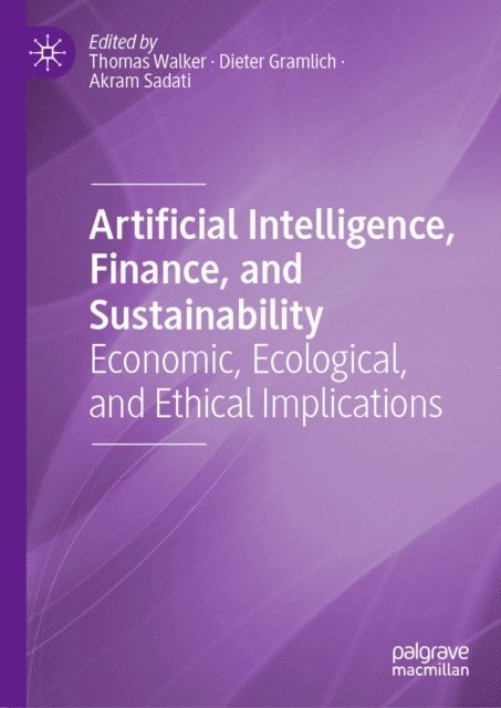 Akram Sadati, Dieter Gramlich, Thomas Walker - Artificial Intelligence, Finance, and Sustainability, E-bok