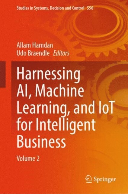 Udo Braendle, Allam Hamdan - Harnessing AI, Machine Learning, and IoT for Intelligent Business, E-bok. Tillgänglighet: Lägg i varukorg