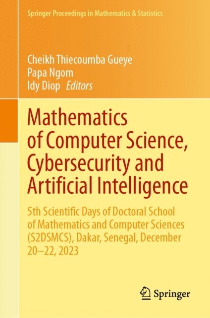 Idy Diop, Papa Ngom, Cheikh Thiecoumba Gueye - Mathematics of Computer Science, Cybersecurity and Artificial Intelligence, E-bok