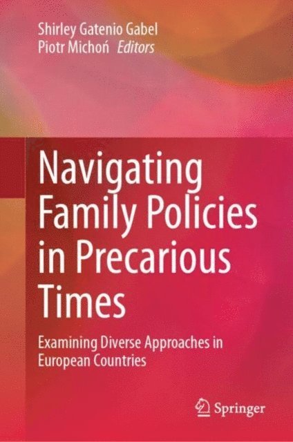 Piotr Michon, Shirley Gatenio Gabel - Navigating Family Policies in Precarious Times, E-bok