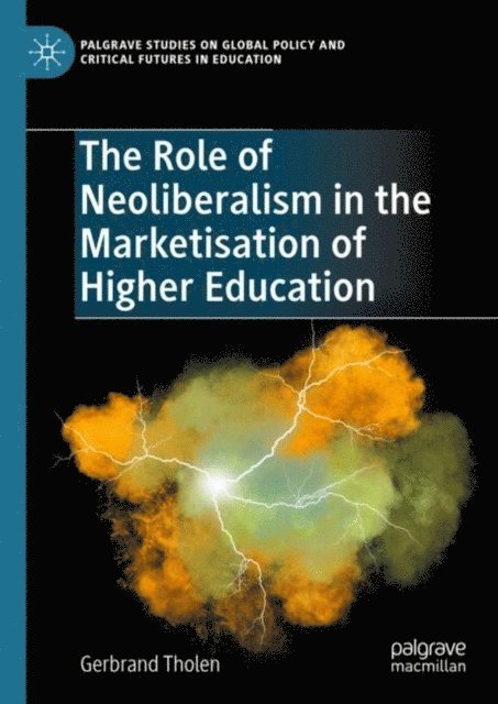 Gerbrand Tholen - Role of Neoliberalism in the Marketisation of Higher Education, E-bok