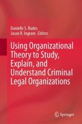 Using Organizational Theory to Study, Explain, and Understand Criminal Legal Organizations