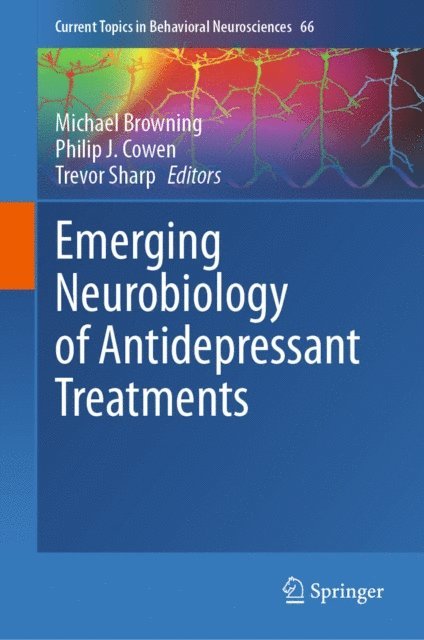 Trevor Sharp, Philip J. Cowen, Michael Browning - Emerging Neurobiology of Antidepressant Treatments, E-bok