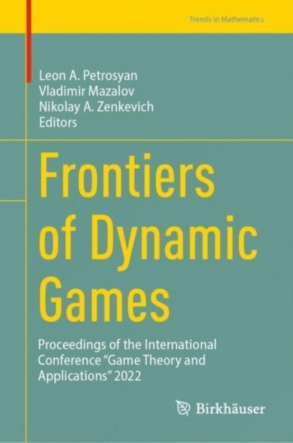 Nikolay A. Zenkevich, Vladimir Mazalov, Leon A. Petrosyan - Frontiers of Dynamic Games, E-bok