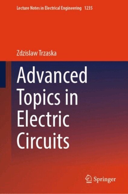 Zdzislaw Trzaska - Advanced Topics in Electric Circuits, E-bok