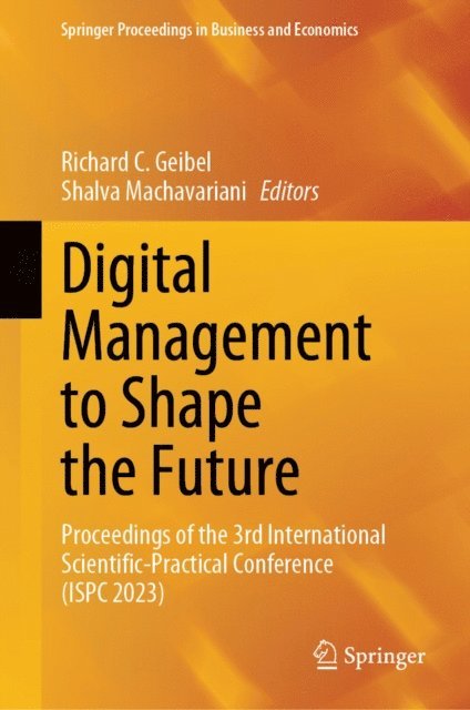 Shalva Machavariani, Richard C. Geibel - Digital Management to Shape the Future, E-bok