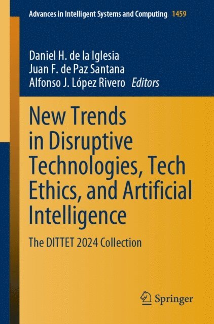 Alfonso J. Lopez Rivero, Juan F. de Paz Santana, Daniel H. de la Iglesia - New Trends in Disruptive Technologies, Tech Ethics, and Artificial Intelligence, E-bok