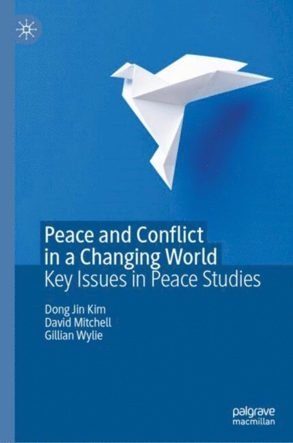 Gillian Wylie, David Mitchell, Dong Jin Kim - Peace and Conflict in a Changing World, E-bok