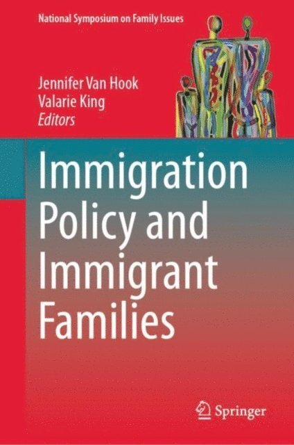 Valarie King, Jennifer Van Hook - Immigration Policy and Immigrant Families, E-bok