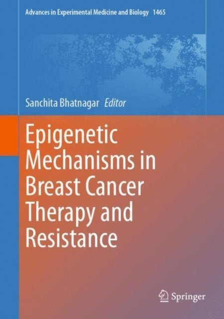 Sanchita Bhatnagar - Epigenetic Mechanisms in Breast Cancer Therapy and Resistance, E-bok