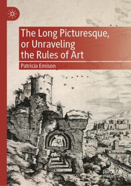 Patricia Emison - Long Picturesque, or Unraveling the Rules of Art, E-bok