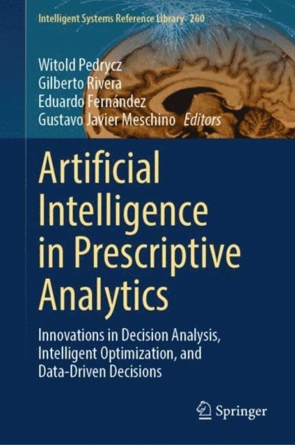 Gustavo Javier Meschino, Eduardo Fernandez, Gilberto Rivera, Witold Pedrycz - Artificial Intelligence in Prescriptive Analytics, E-bok
