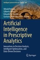 Witold Pedrycz, Gilberto Rivera, Eduardo Fernández, Gustavo Javier Meschino - Artificial Intelligence in Prescriptive Analytics, Häftad