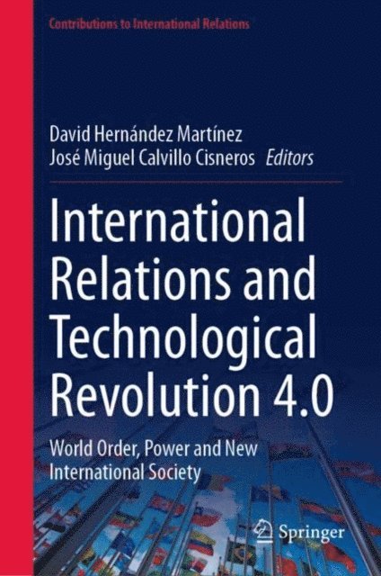 Jose Miguel Calvillo Cisneros, David Hernandez Martinez - International Relations and Technological Revolution 4.0, E-bok