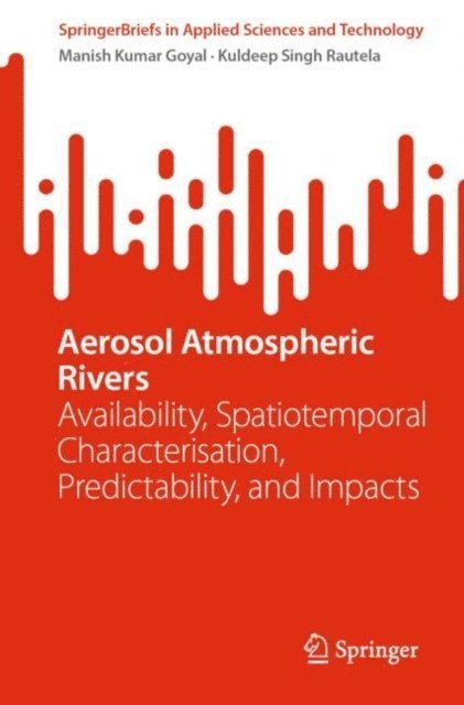 Kuldeep Singh Rautela, Manish Kumar Goyal - Aerosol Atmospheric Rivers, E-bok