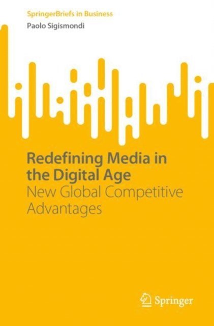 Paolo Sigismondi - Redefining Media in the Digital Age, E-bok