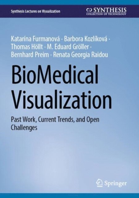 Renata Georgia Raidou, Bernhard Preim, M. Eduard Groller, Thomas Hollt, Barbora Kozlikova, Katarina Furmanova - BioMedical Visualization, E-bok