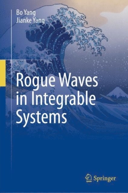 Jianke Yang, Bo Yang - Rogue Waves in Integrable Systems, E-bok