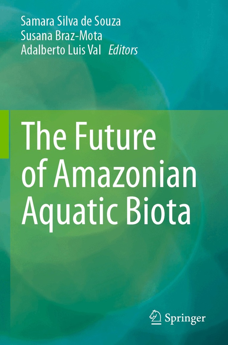 Samara Silva de Souza, Susana Braz-Mota, Adalberto Luis Val - Future of Amazonian Aquatic Biota, Häftad. Tillgänglighet: Lägg i varukorg