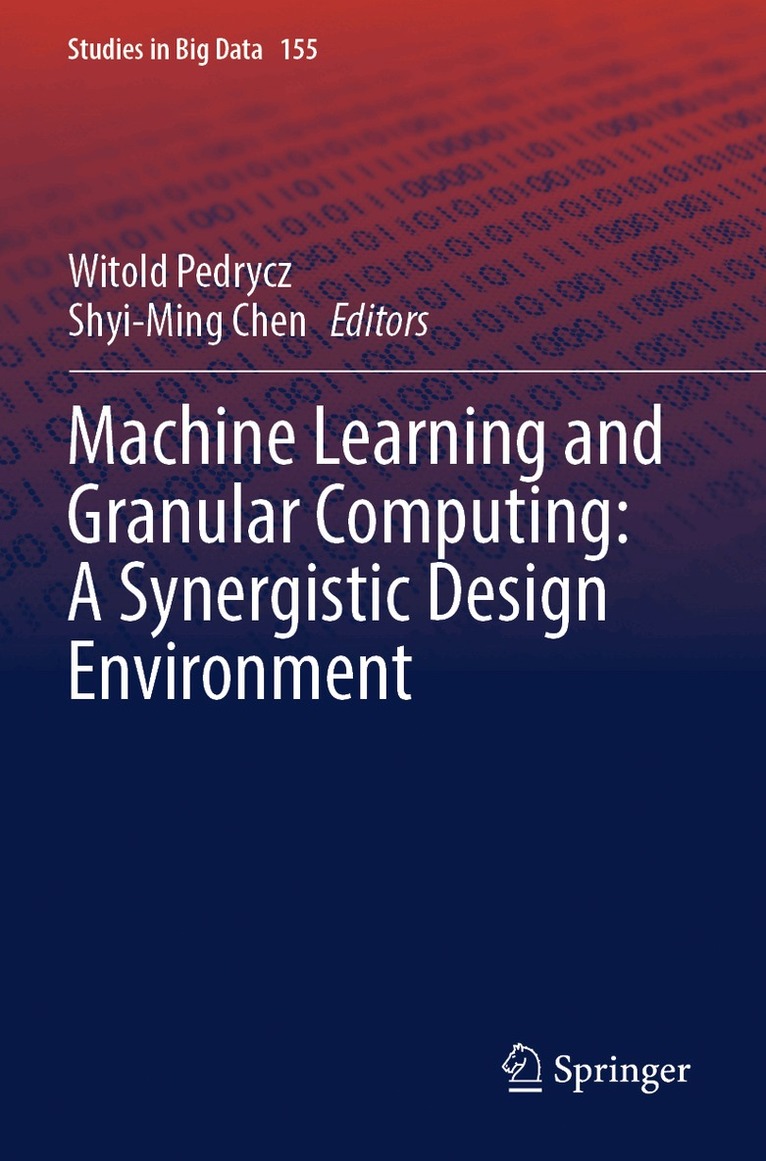 Witold Pedrycz, Shyi-Ming Chen - Machine Learning and Granular Computing: A Synergistic Design Environment, Häftad. Tillgänglighet: Lägg i varukorg