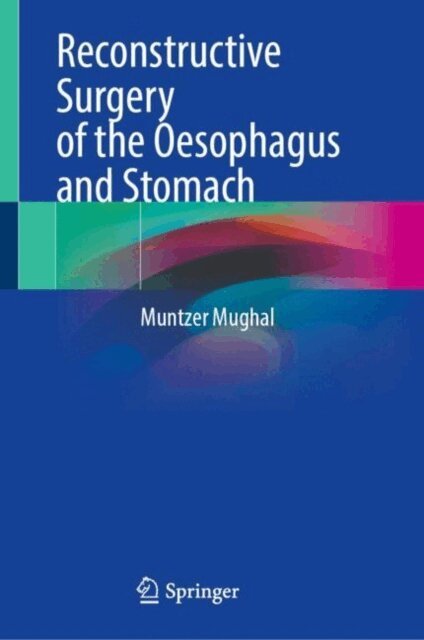 Muntzer Mughal - Reconstructive Surgery of the Oesophagus and Stomach, E-bok