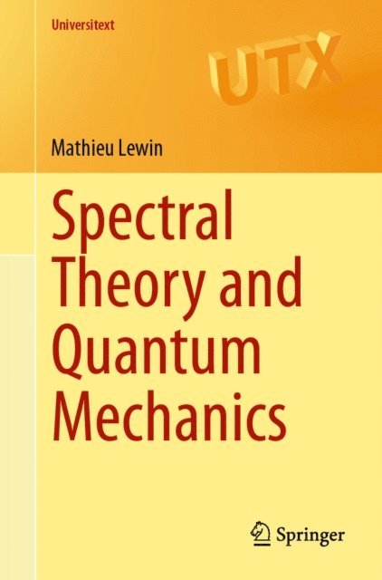 Mathieu Lewin - Spectral Theory and Quantum Mechanics, E-bok