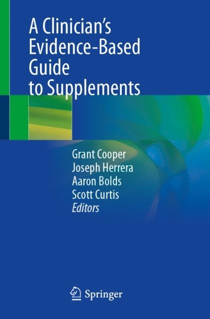 Scott Curtis, Aaron Bolds, Joseph Herrera, Grant Cooper - Clinician's Evidence-Based Guide to Supplements, E-bok