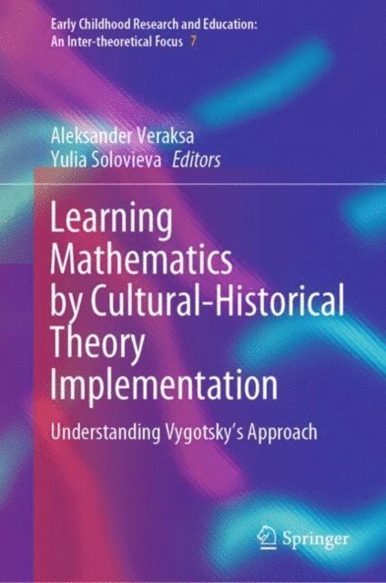 Yulia Solovieva, Aleksander Veraksa - Learning Mathematics by Cultural-Historical Theory Implementation, E-bok