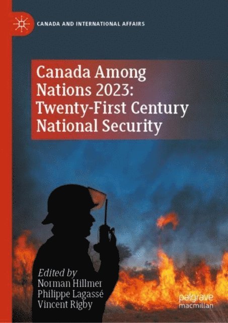 Vincent Rigby, Philippe Lagasse, Norman Hillmer - Canada Among Nations 2023: Twenty-First Century National Security, E-bok