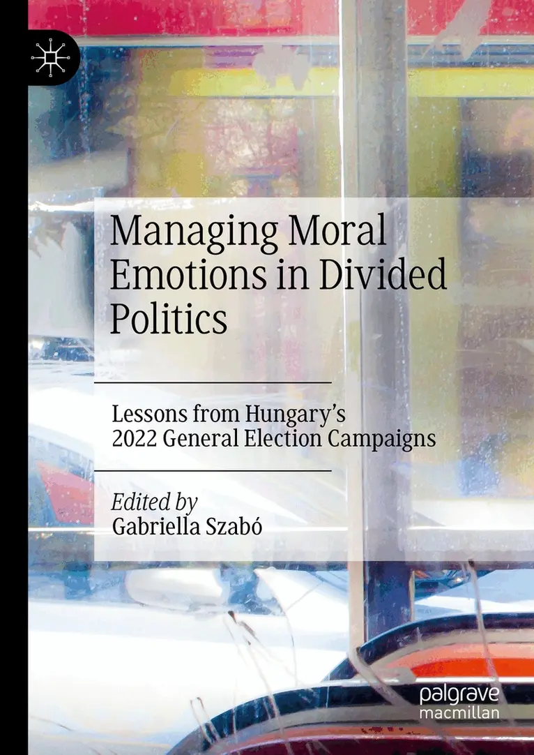 Gabriella Szabó - Managing Moral Emotions in Divided Politics, Inbunden. Tillgänglighet: Lägg i varukorg