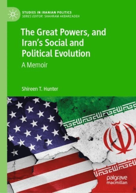 Shireen T. Hunter - Great Powers, and Iran's Social and Political Evolution, E-bok