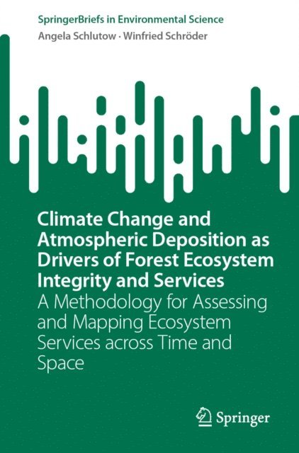 Winfried Schroder, Angela Schlutow - Climate Change and Atmospheric Deposition as Drivers of Forest Ecosystem Integrity and Services, E-bok
