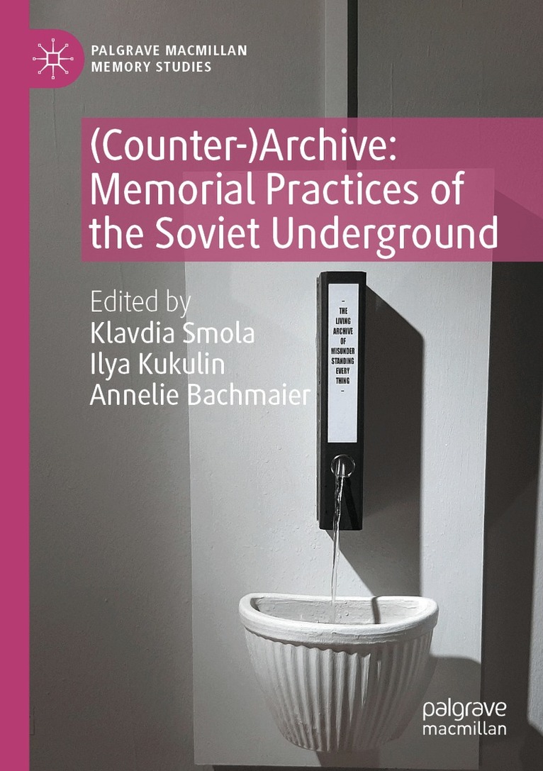 Klavdia Smola, Ilya Kukulin, Annelie Bachmaier - (Counter-)Archive: Memorial Practices of the Soviet Underground, Häftad. Tillgänglighet: Lägg i varukorg