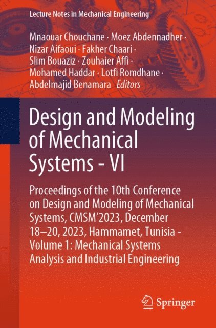 Abdelmajid Benamara, Lotfi Romdhane, Mohamed Haddar, Zouhaier Affi, Slim Bouaziz, Fakher Chaari, Nizar Aifaoui, Moez Abdennadher, Mnaouar Chouchane - Design and Modeling of Mechanical Systems - VI, E-bok