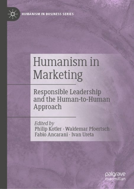 Ivan Ureta, Fabio Ancarani, Waldemar Pfoertsch, Philip Kotler - Humanism in Marketing, E-bok